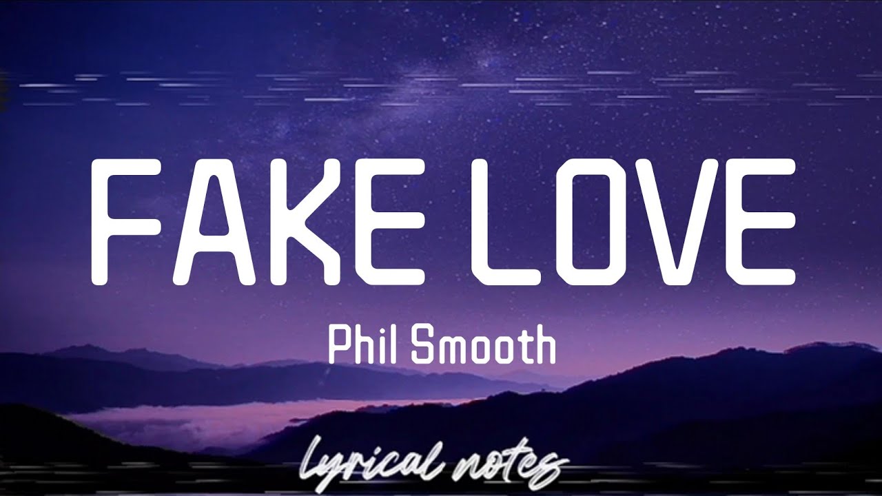 Phil Smooth - FAKE LOVE (lyrics/lyrics video)