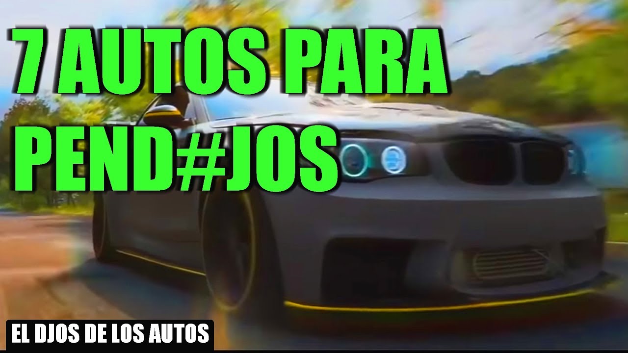 7 AUTOS PARA PEND3JOS