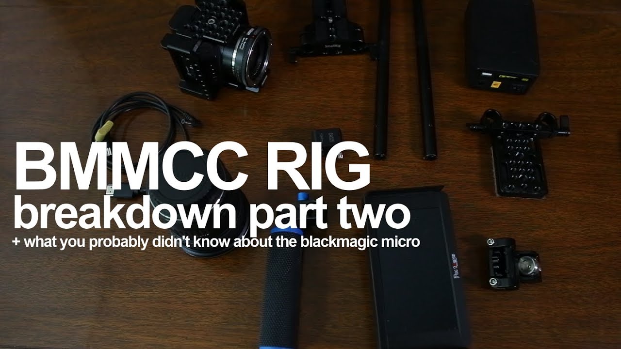 Complete BMMCC Rig Part 2 & Free Blackmagic Micro LUT