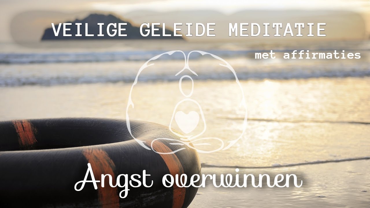 Krachtige geleide meditatie: angst overwinnen