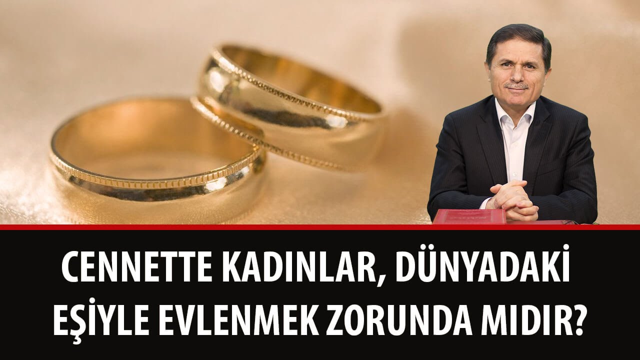 Cennette kadınlar, dünyadaki eşiyle evlenmek zorunda mıdır?