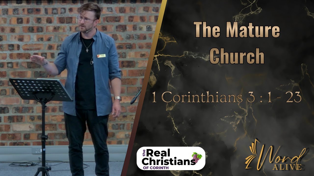 The Mature Church (1 Corinthians 3 : 1 - 23)