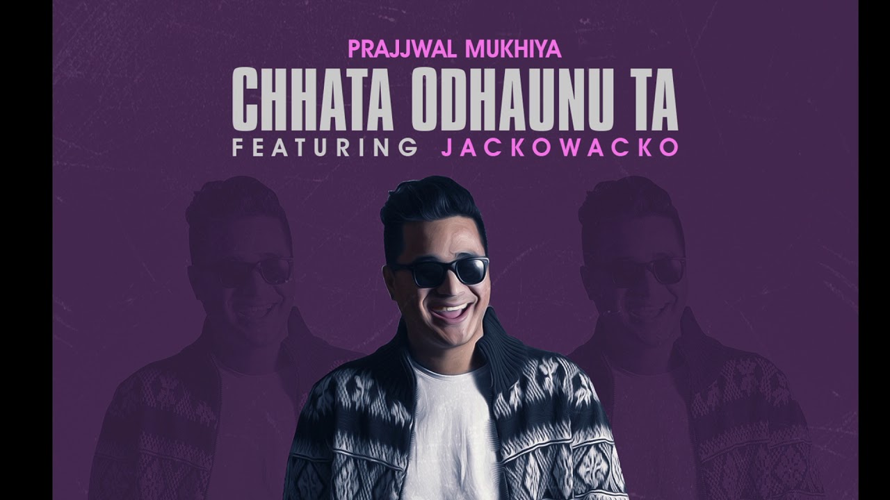 Prajjwal Mukhiya - Chata Odhaunu Ta feat jackowacko