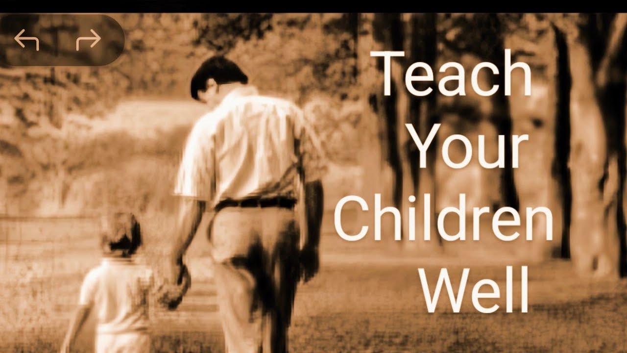 Teach Your Children Well