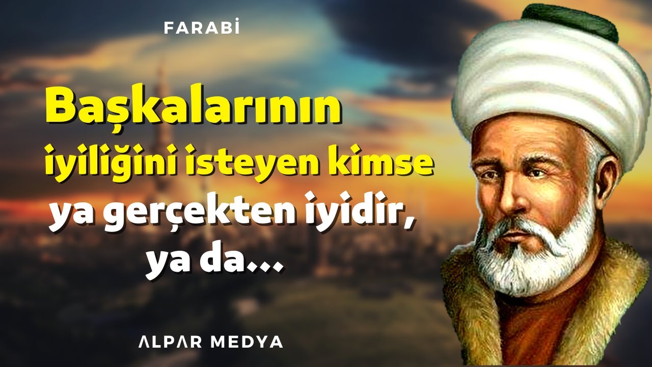 Başkalarının İyiliğini İsteyen... I Filozof Farabi Sözleri - Farabi Unutulanlar ve Farabi Felsefesi