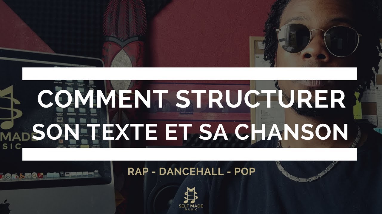 #1 - COMMENT STRUCTURER SON TEXTE ET SA CHANSON │ Rap, Dancehall, Pop