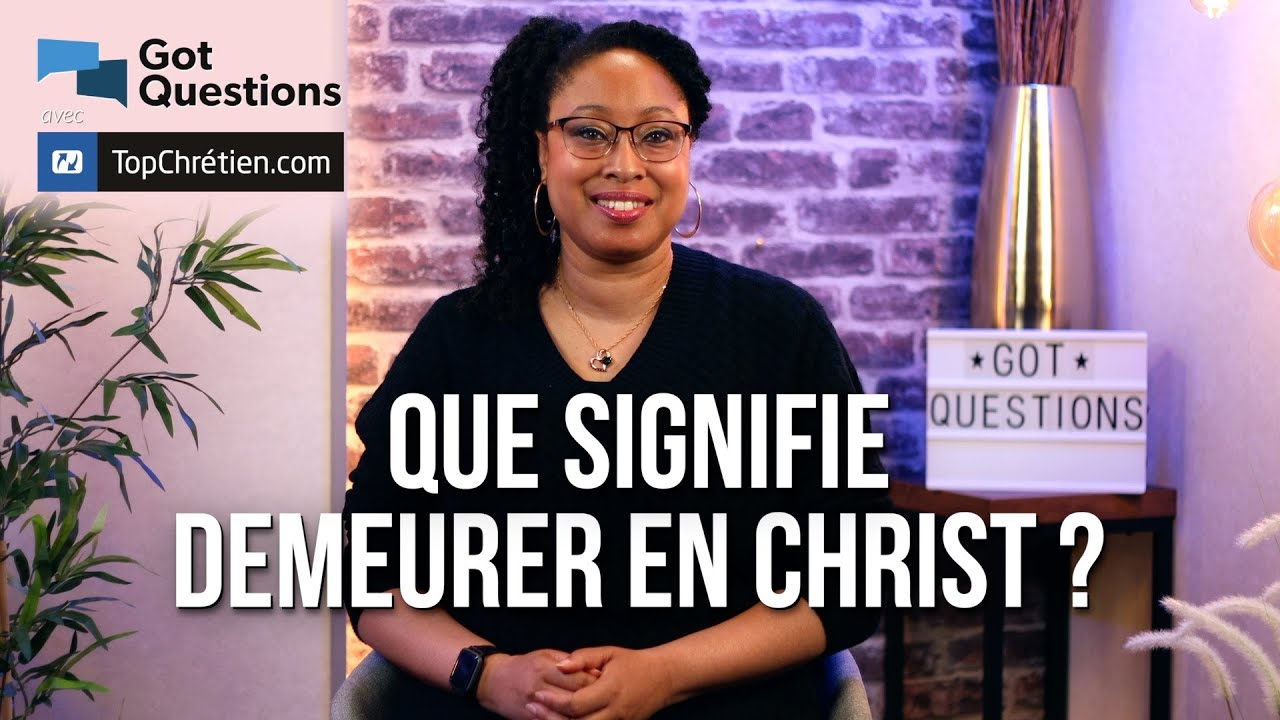 Que signifie demeurer en Christ ?