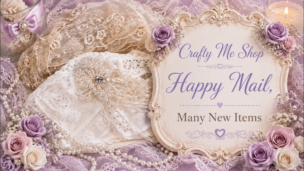 Crafty Me Shop Happy Mail!  Many New Items in the Shop!