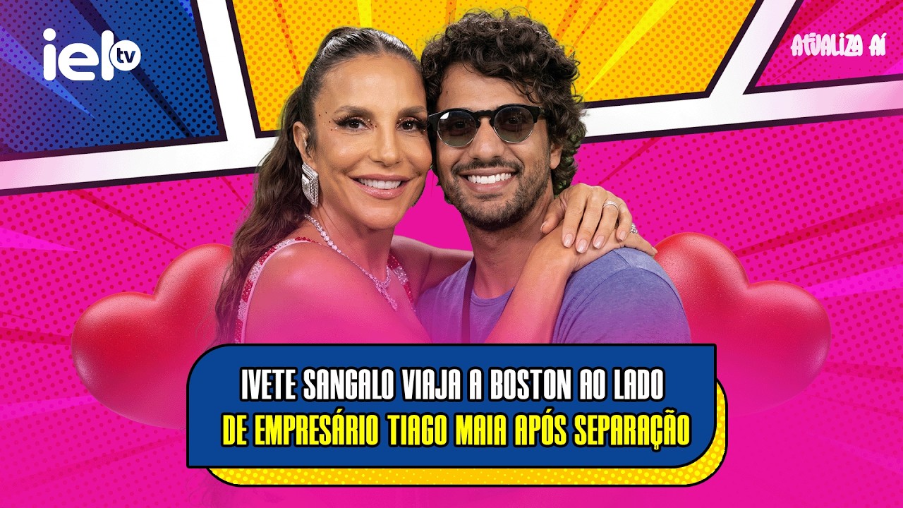 ATUALIZA AI - IVETE SANGALO VIAJA A BOSTON AO LADO DE EMPRESÁRIO TIAGO MAIA APÓS SEPARAÇÃO