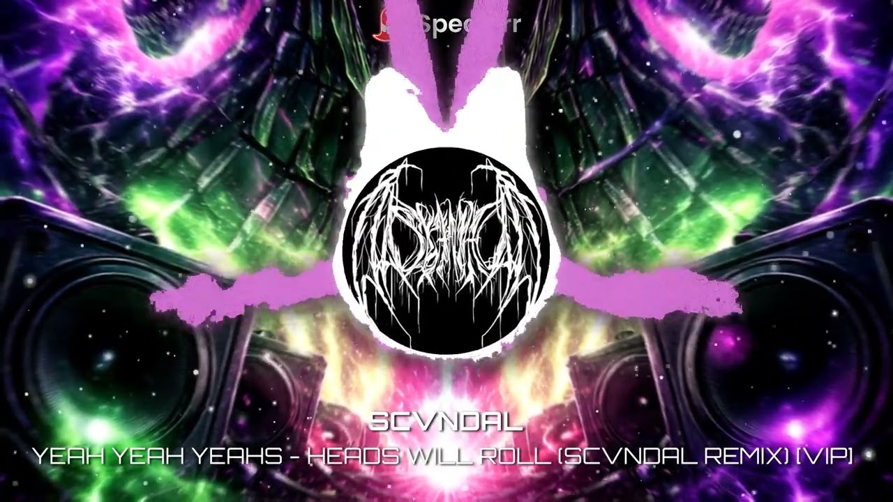 YEAH YEAH YEAHS - HEADS WILL ROLL (SCVNDAL REMIX)