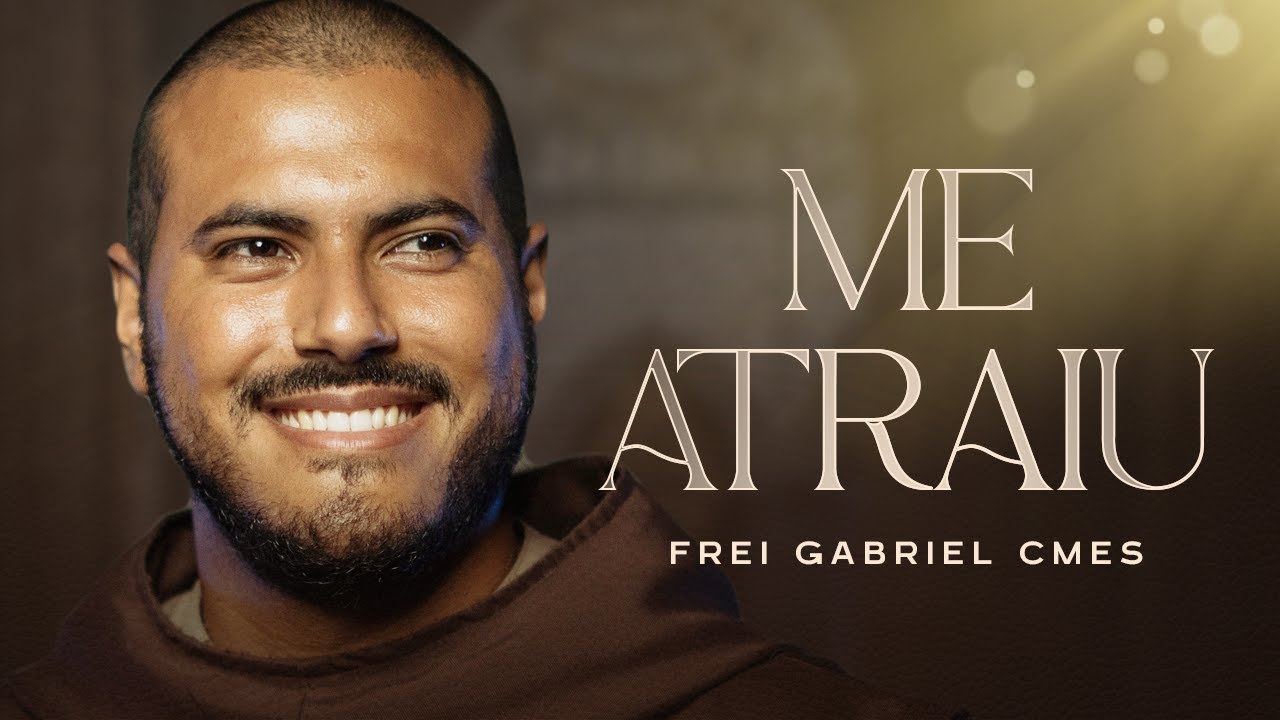 Me Atraiu | Frei Gabriel CMES