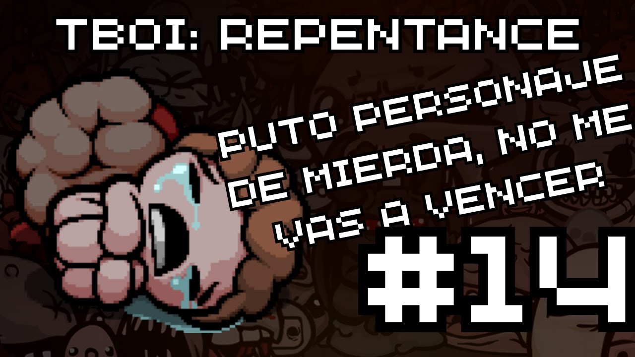 THE BINDING OF ISAAC: REPENTANCE #14 | JACOBO Y TONTO CARNERO | ME DA UN CORTOCIRCUITO CON MOTHER