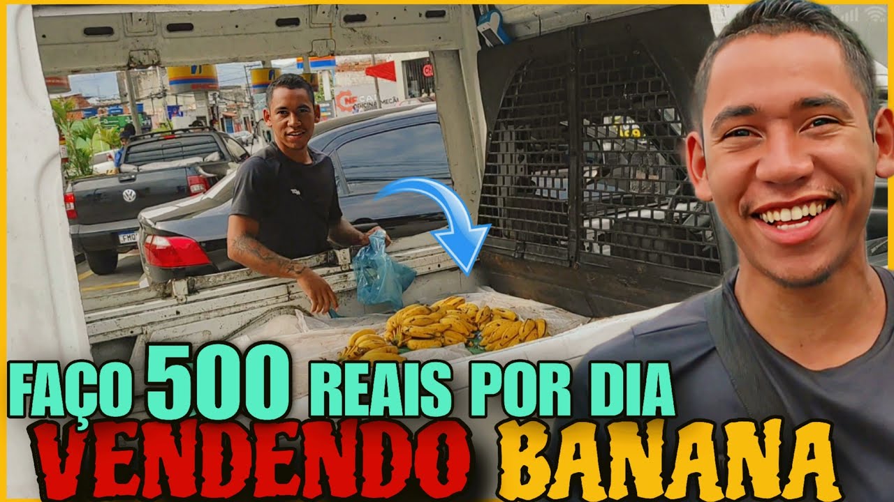 FA&Ccedil;O 500 REAIS VENDENDO BANANA NA RUA
