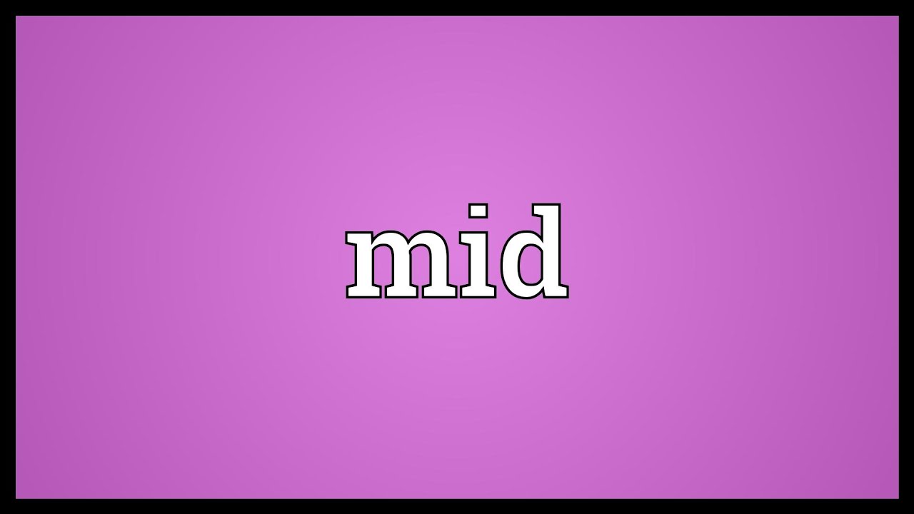 Mid Meaning