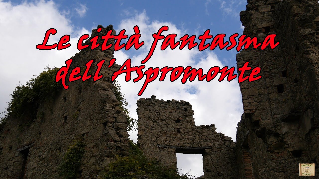 Le città fantasma dell'Aspromonte [Ghost town e Lost Places]