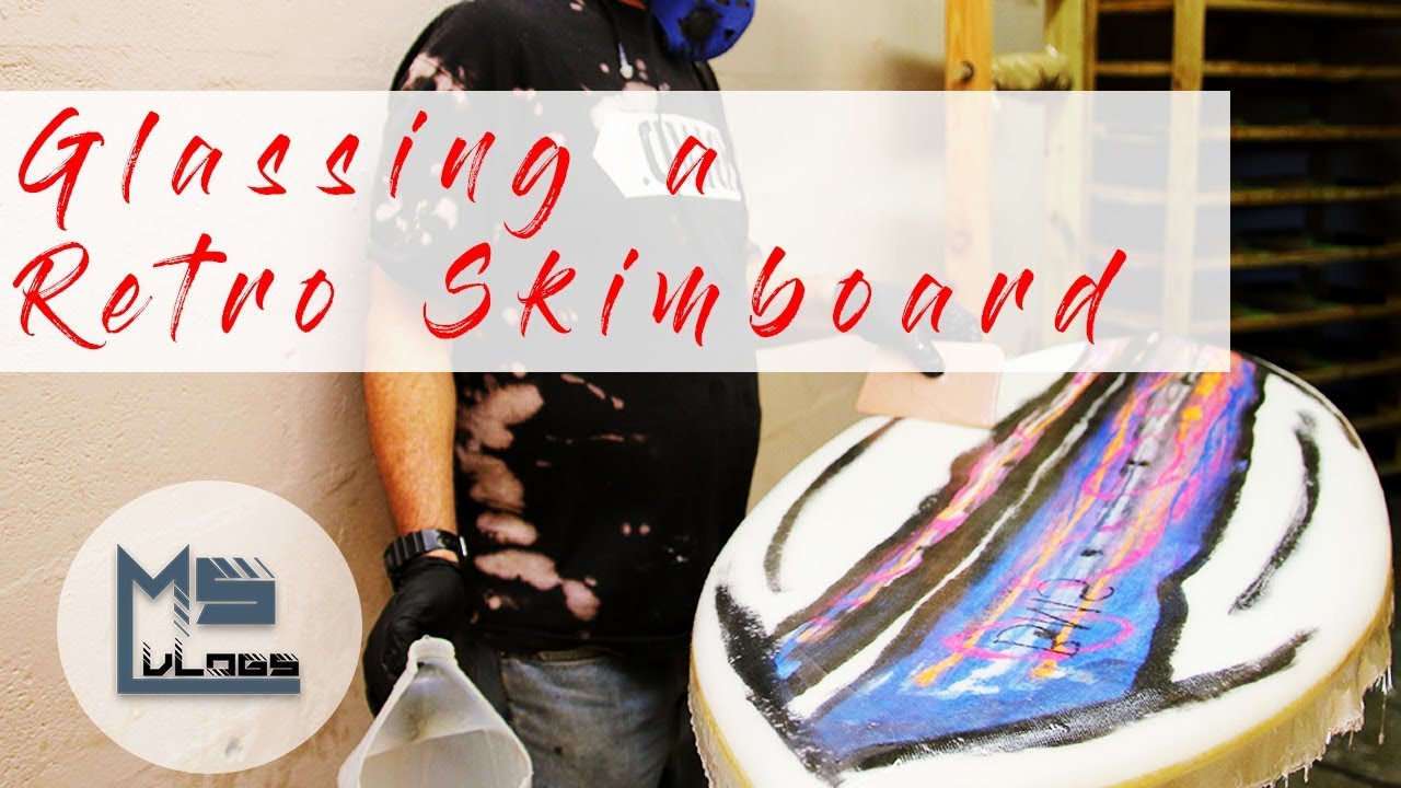 THE BEAUTY OF GLASSING A RETRO SKIMBOARD!
