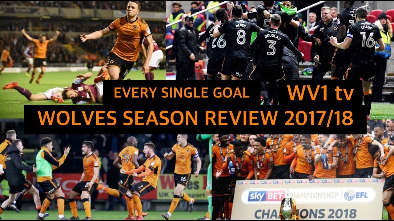 WOLVES SEASON REVIEW 2017/18 | EVERY GOAL