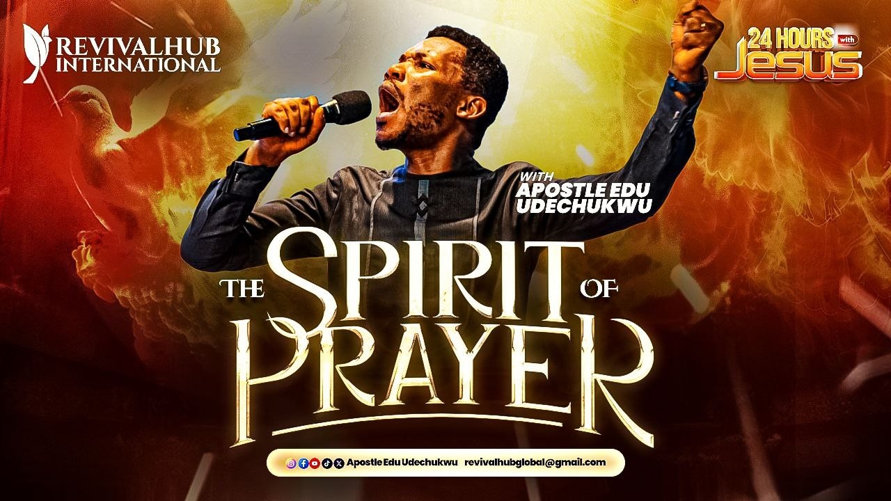24HRS WITH JESUS  || THE SPIRIT OF PRAYETR ||  APOSTLE EDU UDECHUKWU || 07-03-26