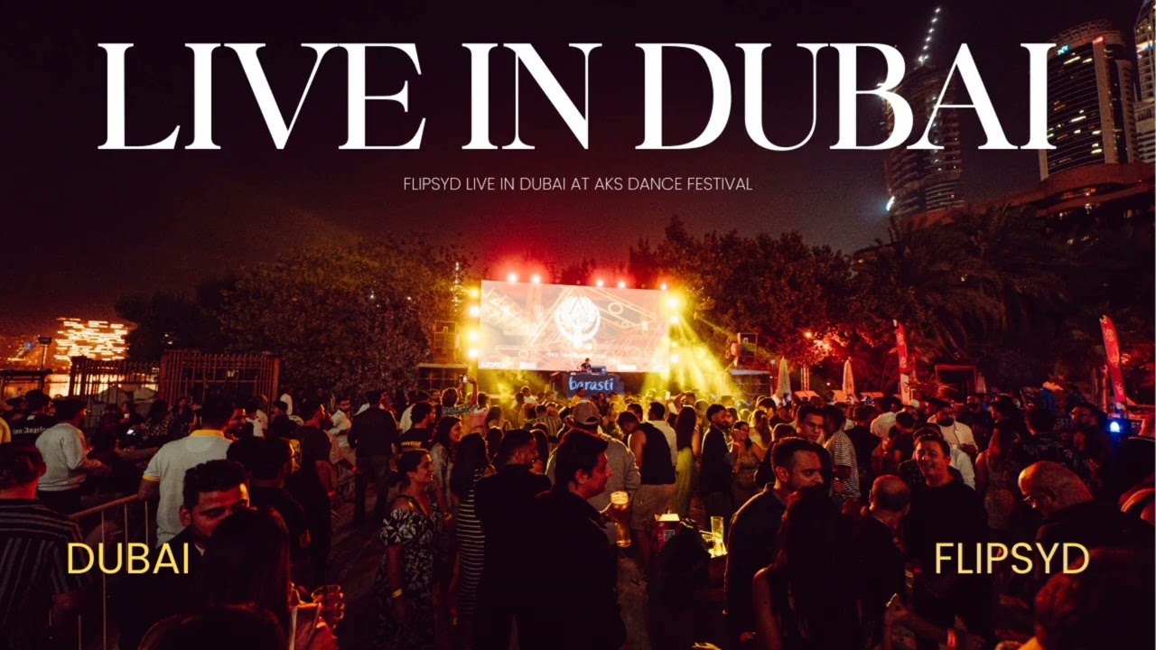 Flipsyd Live In Dubai / Aks Dance Festival 