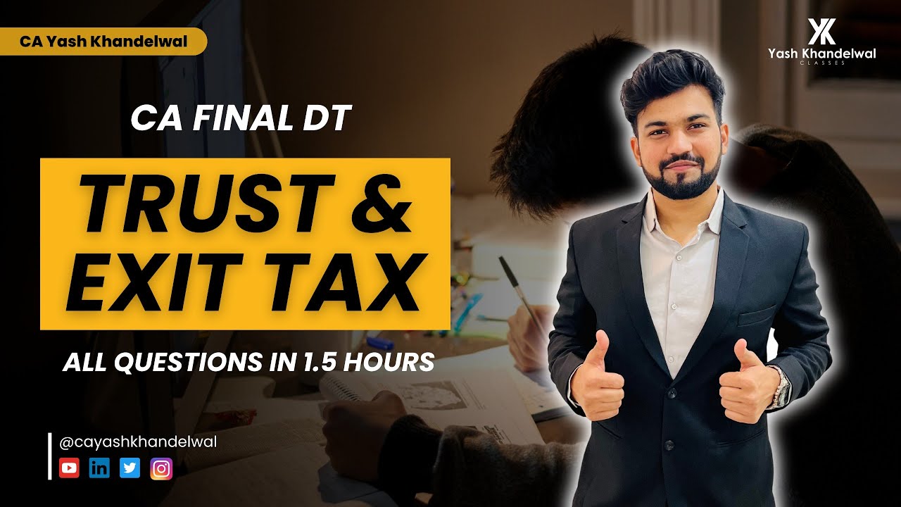 Trust & Exit Tax | All Questions in 1.5 Hours | CA Final DT Smart Revision | Yash Khandelwal