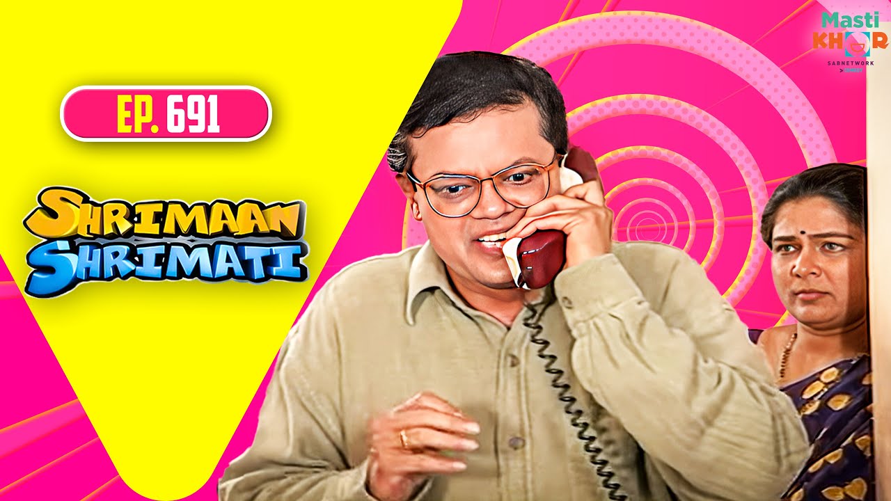 Shrimaan Shrimati | श्रीमान श्रीमती | Full Episode | Mastikhor | Ep 691