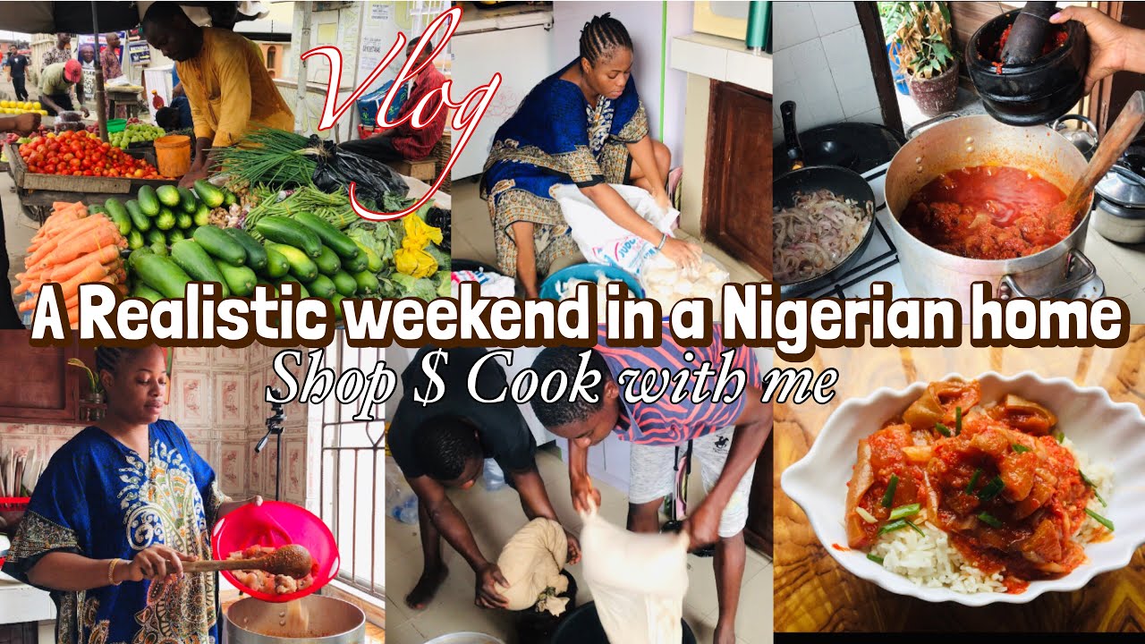 A Raw & Realistic Weekend In A Nigerian Home! Shop & Cook With Me Vlog