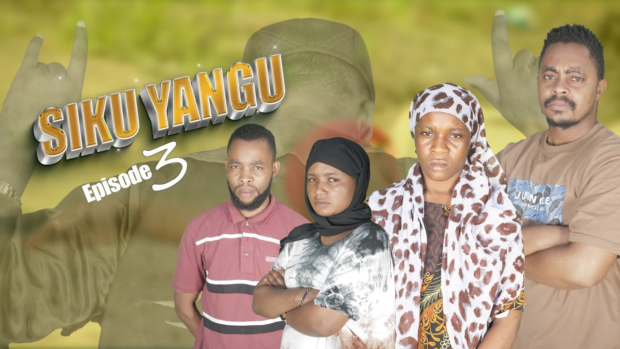 SIKU YANGU  ep 3