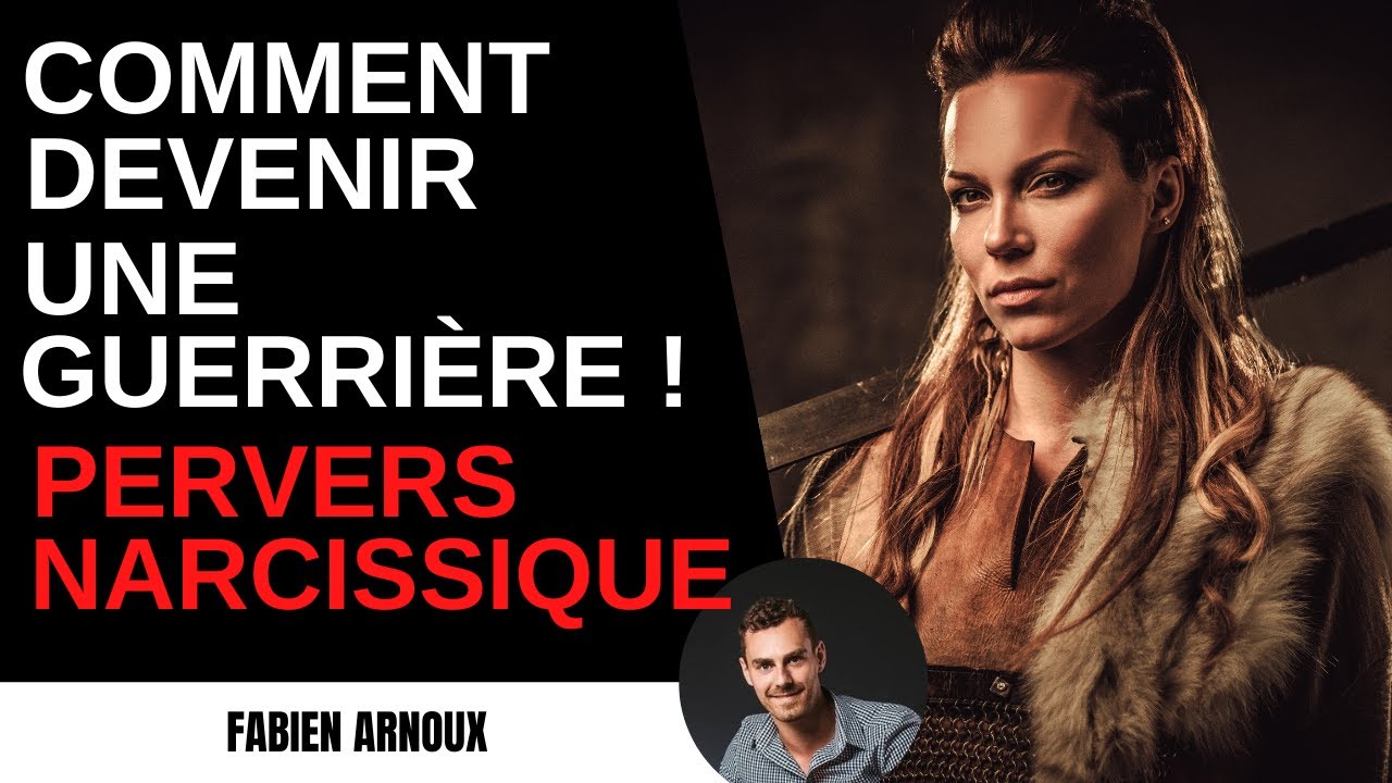 Comment devenir une guerrière | PERVERS NARCISSIQUE