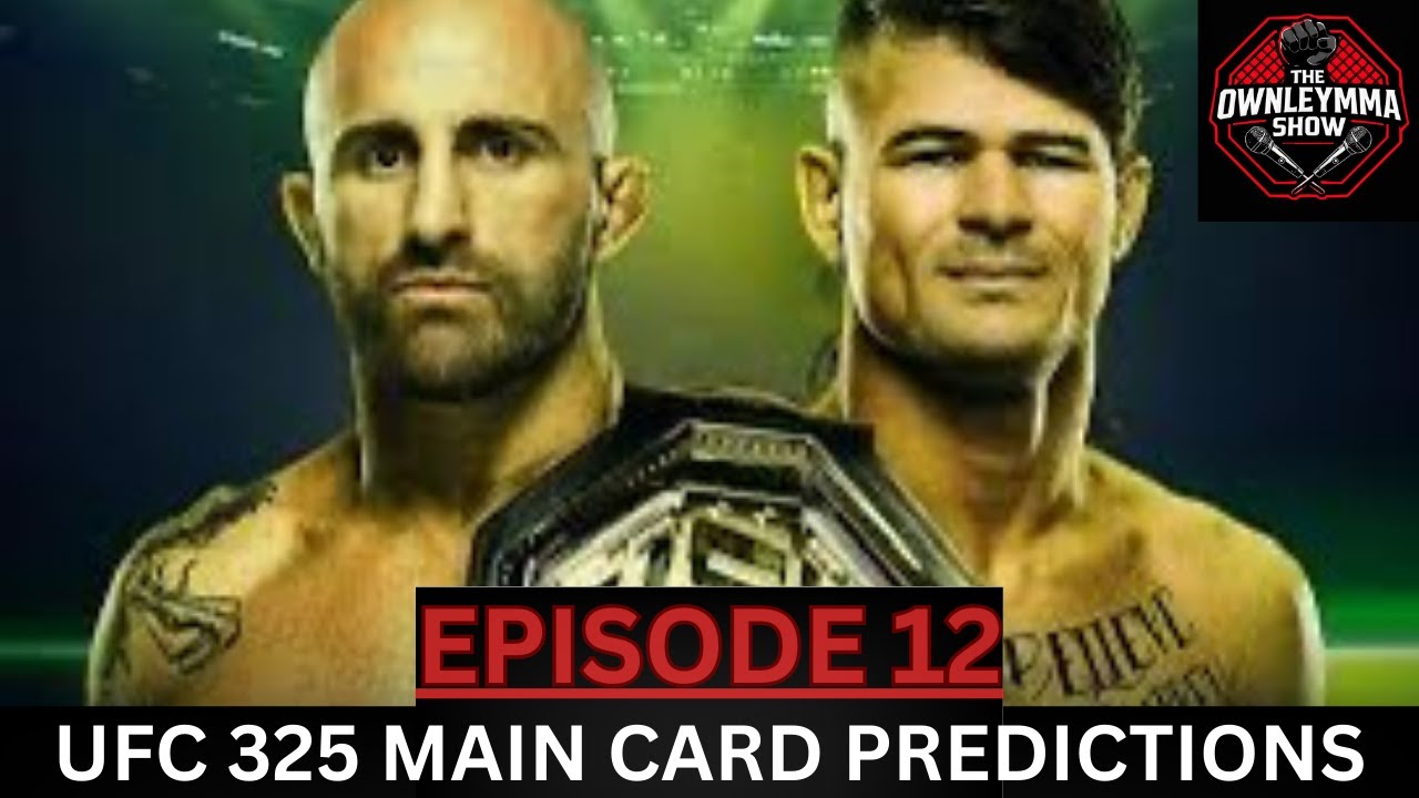 EP 13- UFC 325 MAIN CARD PREDICTIONS AND BREAKDOWNS