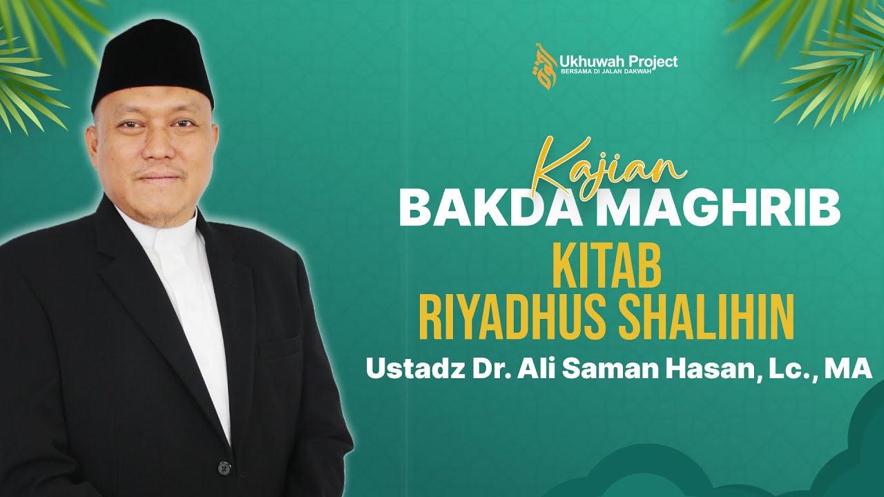 Kitab Riyadhus Shalihin - Ustadz Dr. Ali Saman Hasan, Lc., MA