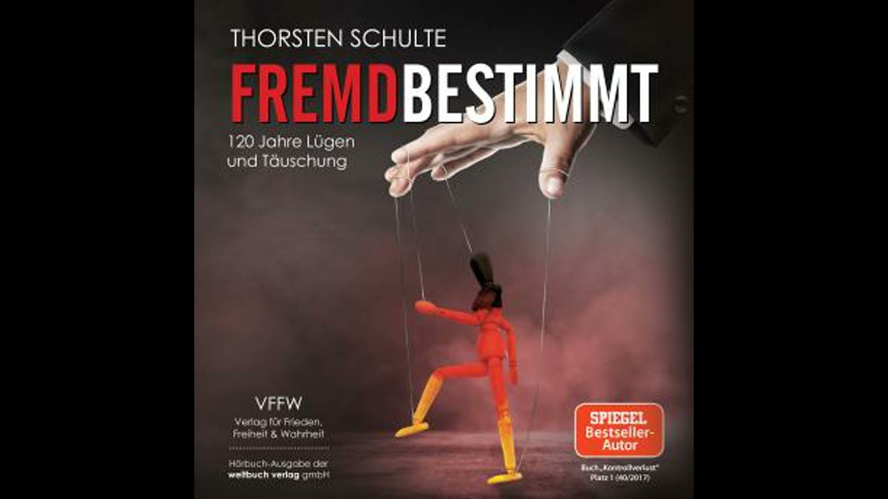 Fremdbestimmt: 120 Jahre L&uuml;gen und T&auml;uschung - Thorsten Schulte