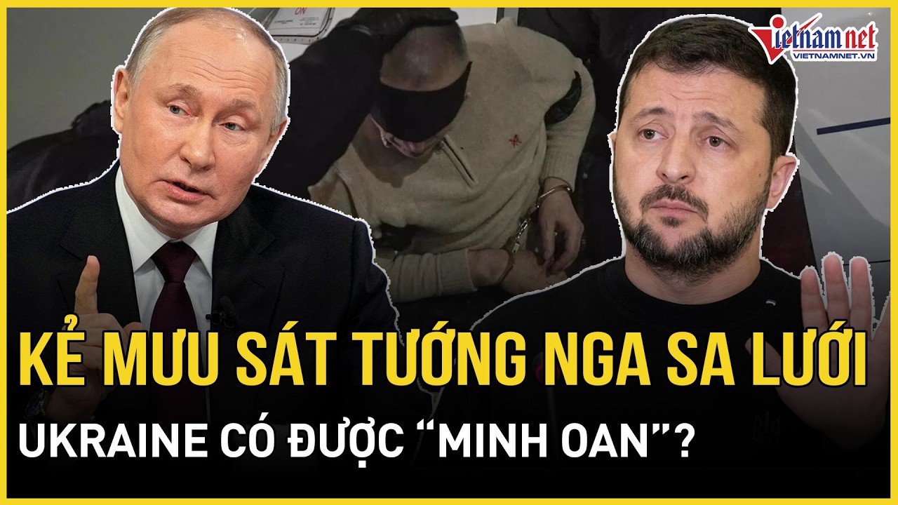 NÓNG: Kẻ mưu sát Tướng tình báo Nga sa lưới, TT Putin hành động khẩn, Ukraine có được “minh oan”?