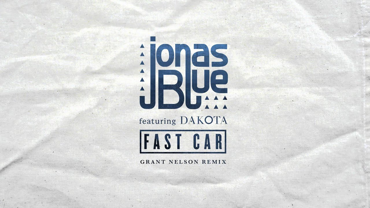Jonas Blue Fast Car (Grant Nelson Remix)