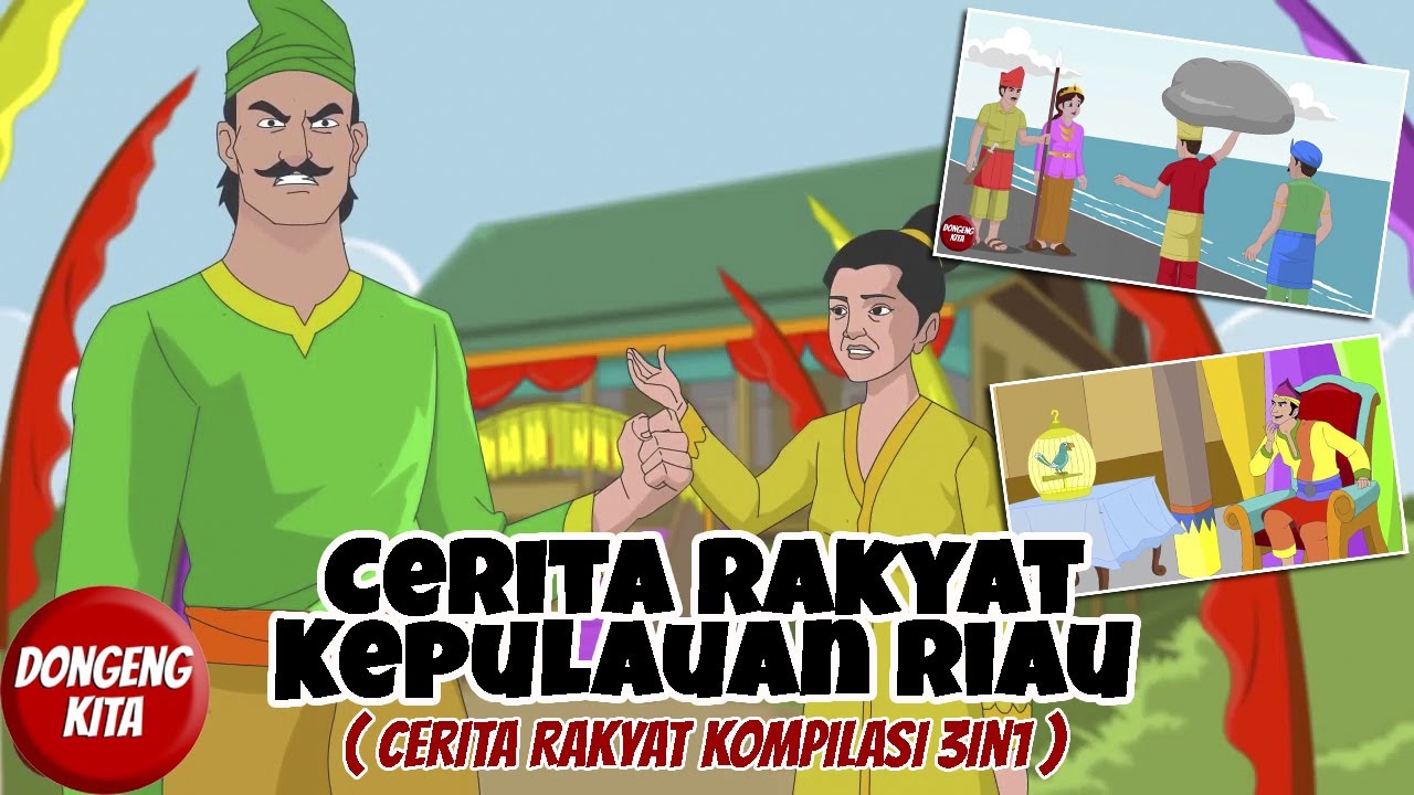 KOMPILASI CERITA RAKYAT 3in1 DARI KEPULAUAN RIAU - 31 MENIT ~ Cerita Rakyat | Dongeng Kita
