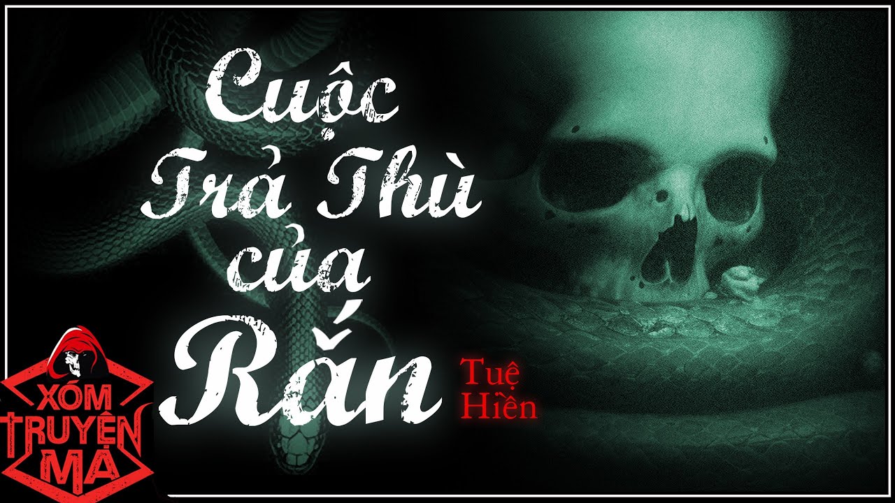 Nghe truyện ma : CUỘC TRẢ TH&Ugrave; CỦA RẮN | MC Trần Thy