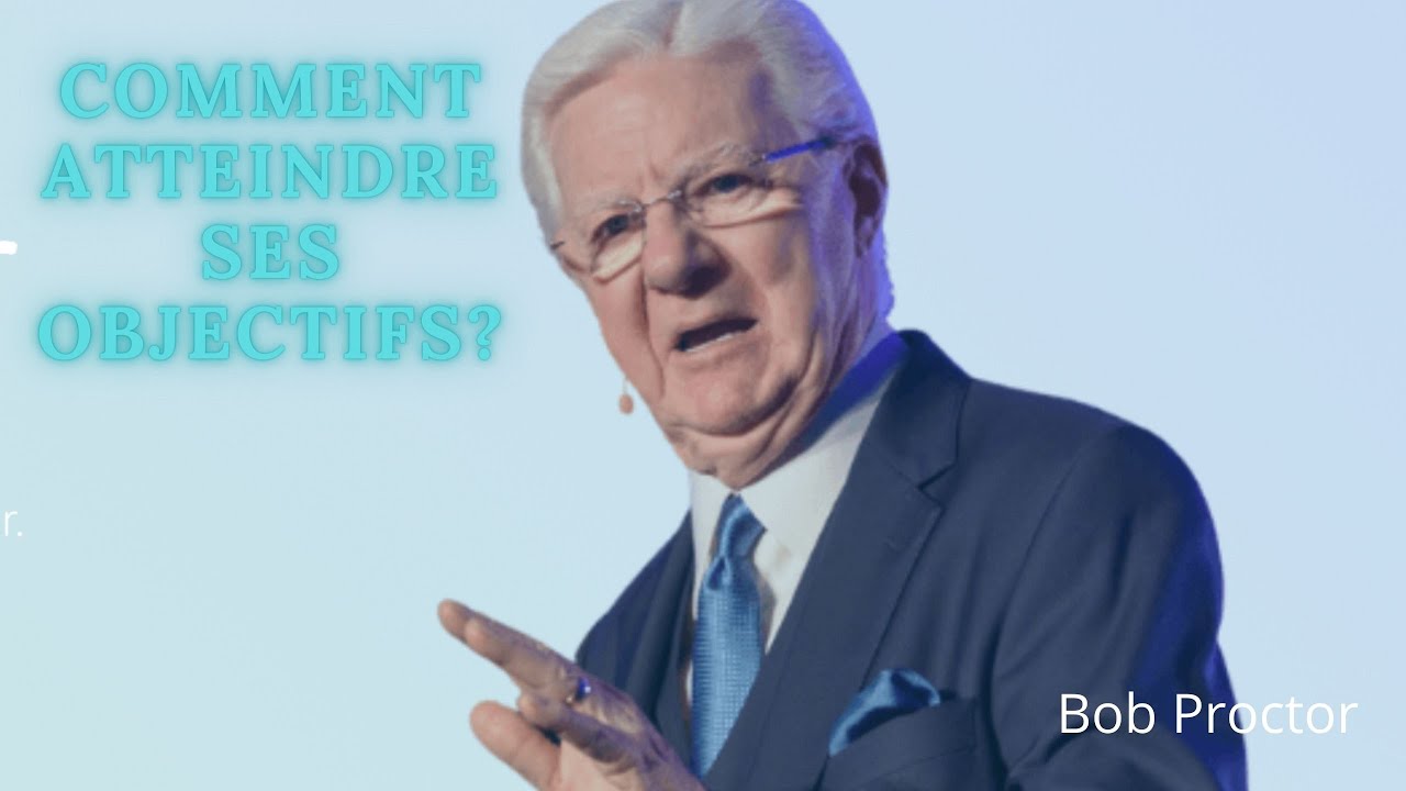 [FR] Comment atteindre ses OBJECTIFS? | Bob Proctor en fran&ccedil;ais