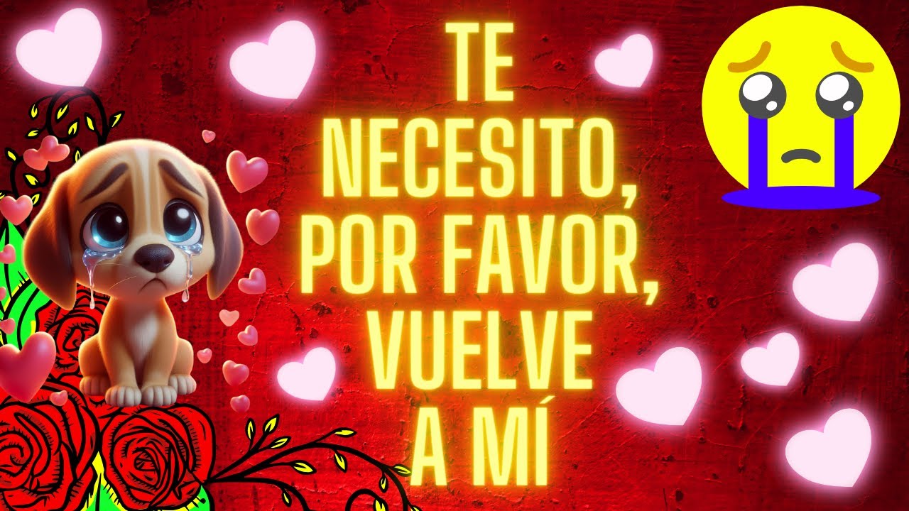 Por favor se que te falle PERO PERDÓNAME 🙏😭 me haces mucha falta sin ti no puedo vivir , TE AMO 💖