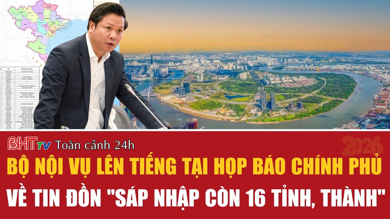 Toàn cảnh 24h 4/3:Bộ Nội vụ lên tiếng tại họp báo Chính phủ về tin đồn 