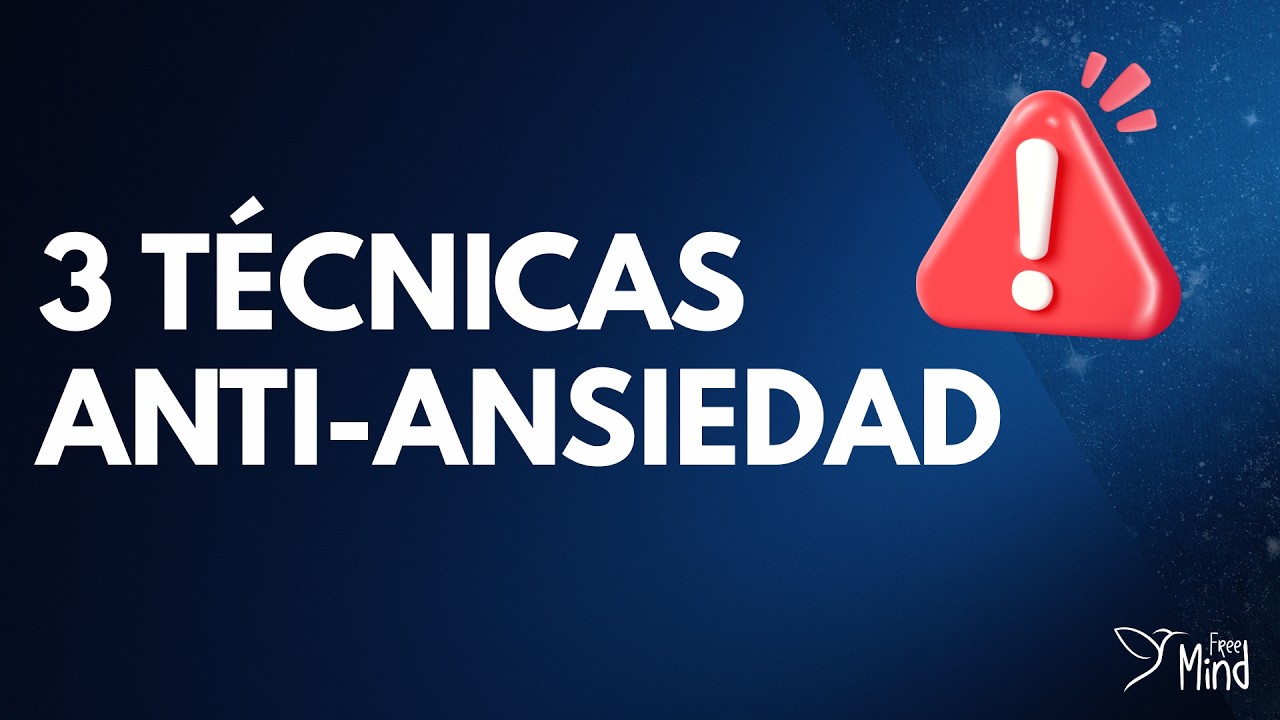 LAS 3 técnicas MÁS EFECTIVAS para desactivar la alarma de tu ANSIEDAD - FreeMind