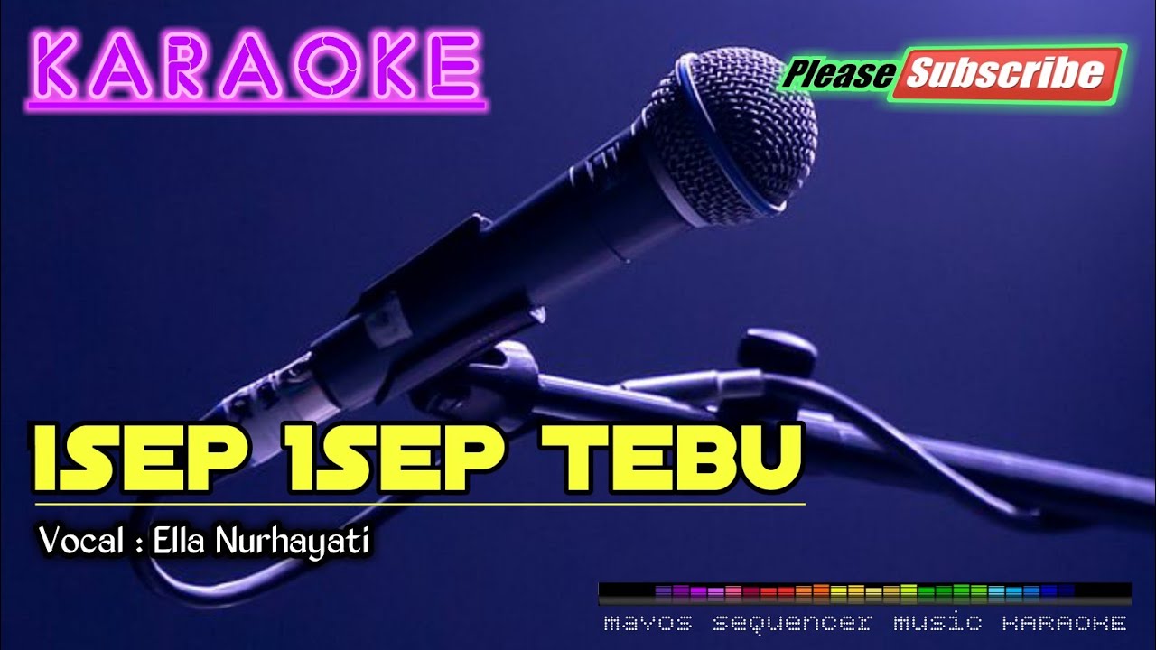 ISEP ISEP TEBU -Ella Nurhayati- KARAOKE