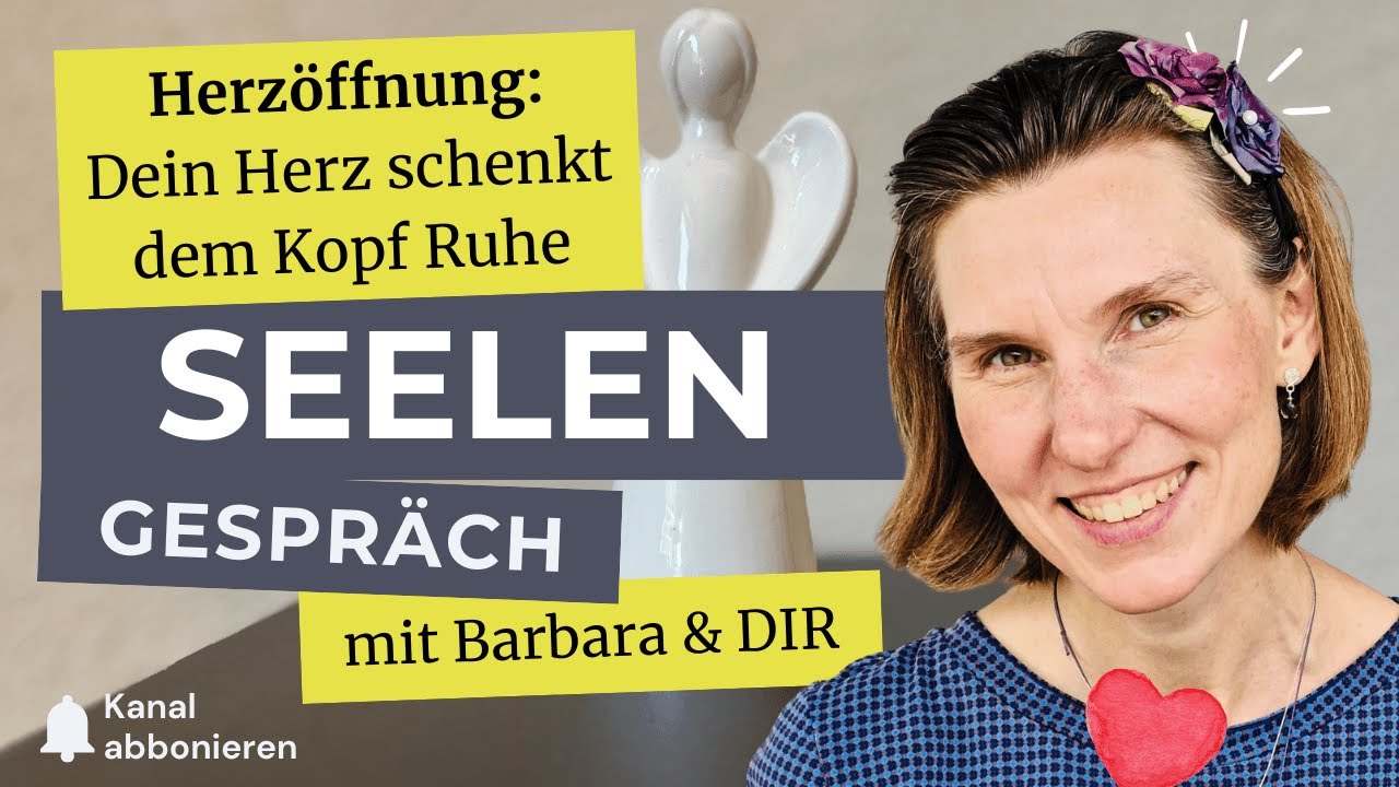 SeelenGespr&auml;ch Herz&ouml;ffnung: Dein Herz schenkt dem Kopf Ruhe