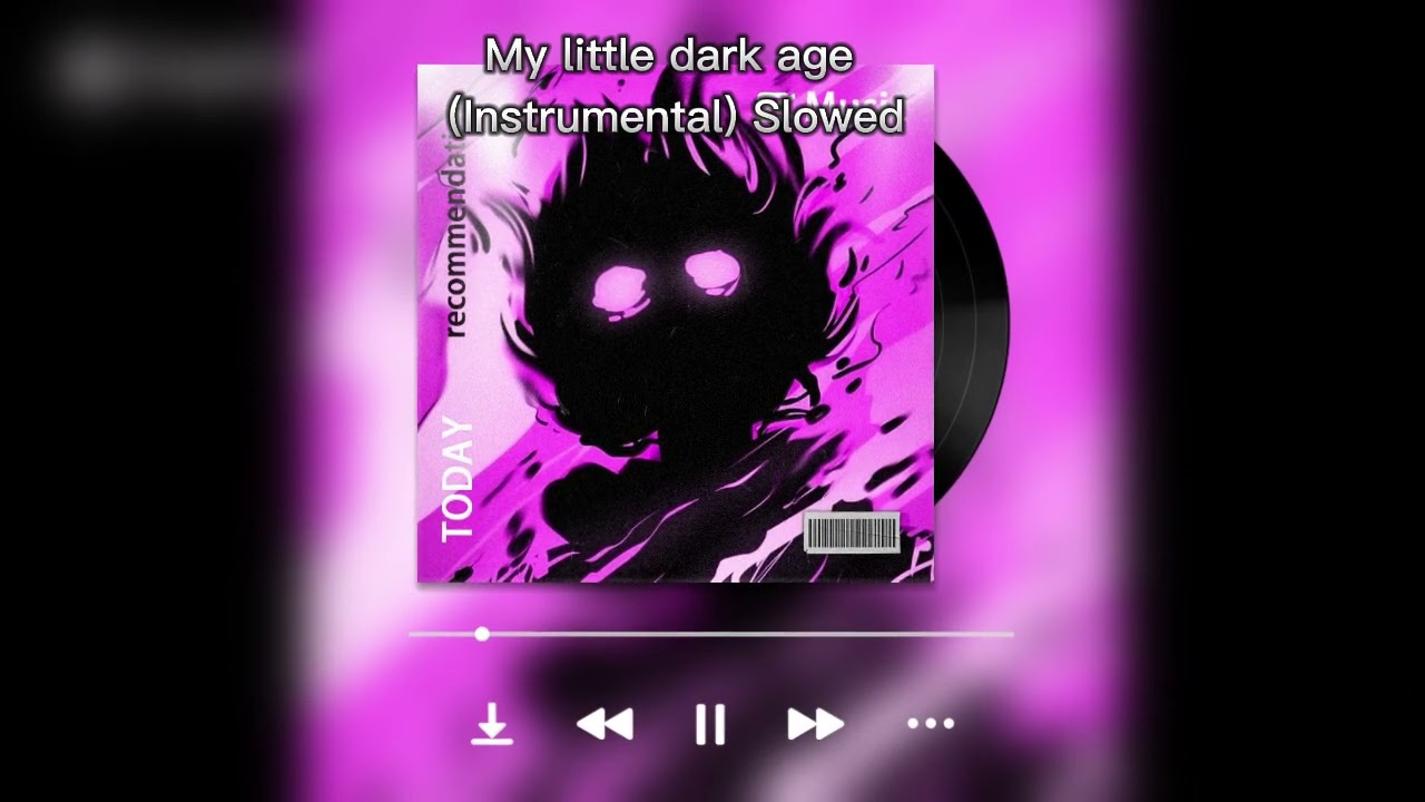 My little dark Age Instrumental slowed