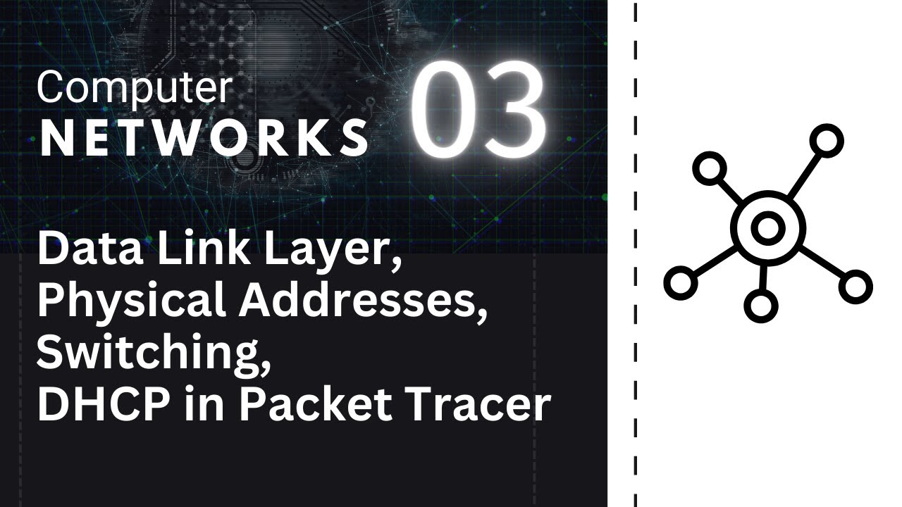 03 Data Link Layer, DHCP in Packet Tracer | Computer Networks Basics