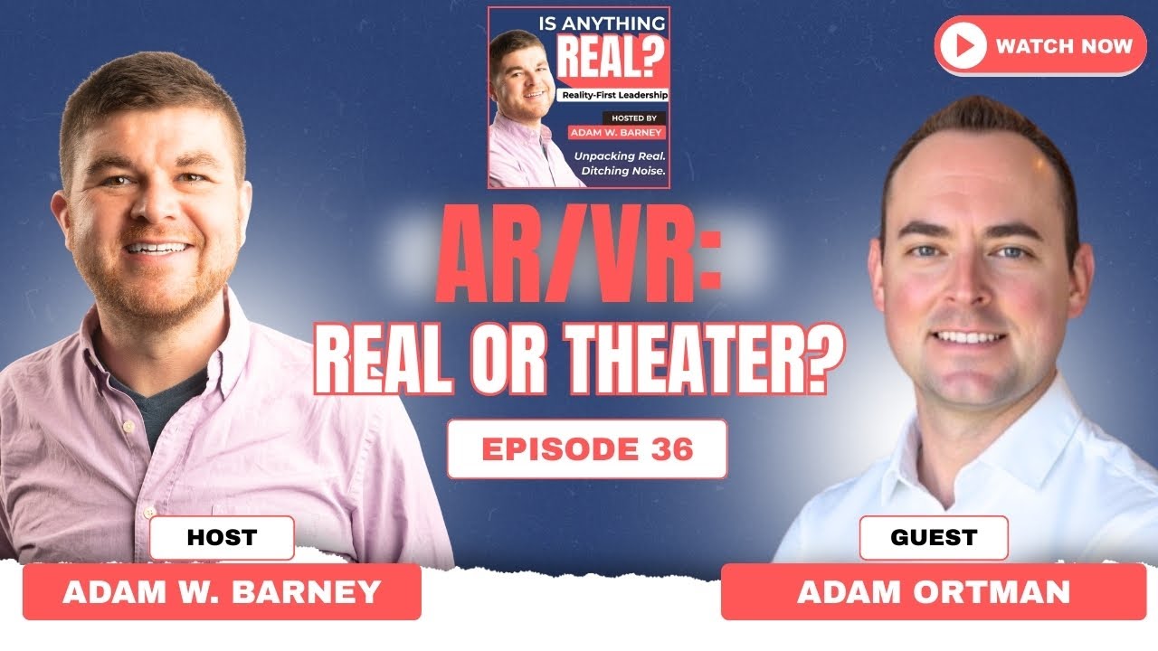 AR/VR, Not Hype: 70/20/10 Testing & Real-World Plays | Ep. 36 w/Adam Ortman (Kinetic319)