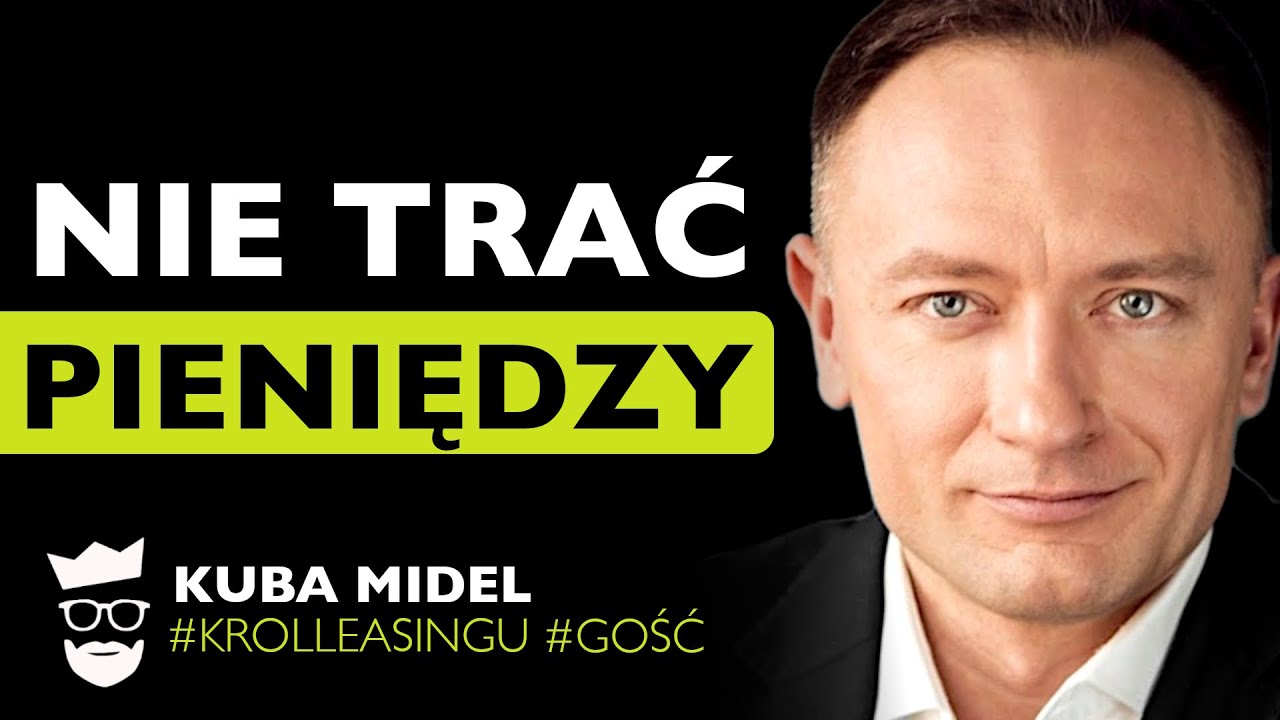 Nie weźmiesz Leasingu? STACISZ PIENIĄDZE! Kuba Midel