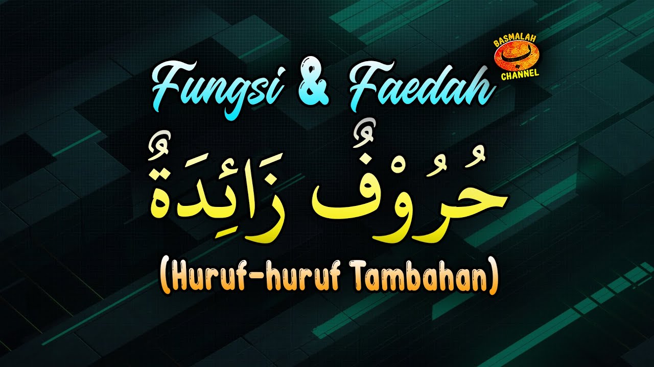 BELAJAR NAHWU - SHORROF : Beberapa Fungsi dan Faedah Ditambahkan Huruf Zaidah (kaidah nahwu)