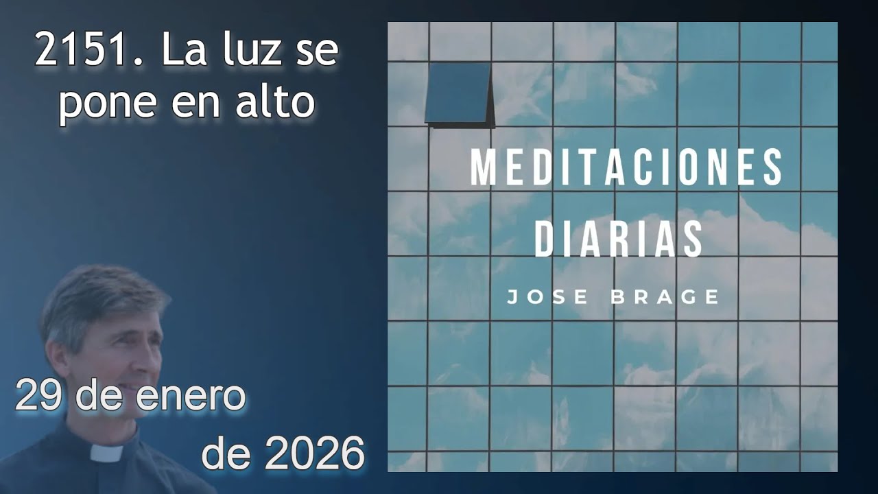 MEDITACIÓN de HOY JUEVES 29 ENERO 2026 | EVANGELIO DE HOY | DON JOSÉ BRAGE | MEDITACIONES DIARIAS
