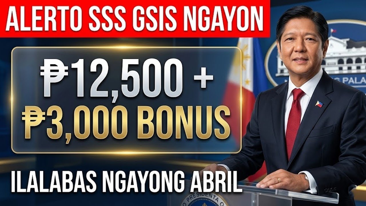 ALERTO NG SSS&ndash;GSIS! ₱12,500 + ₱3,000 Bonus, Ilalabas Ngayong Abril &mdash; Kumpletong Detalye!