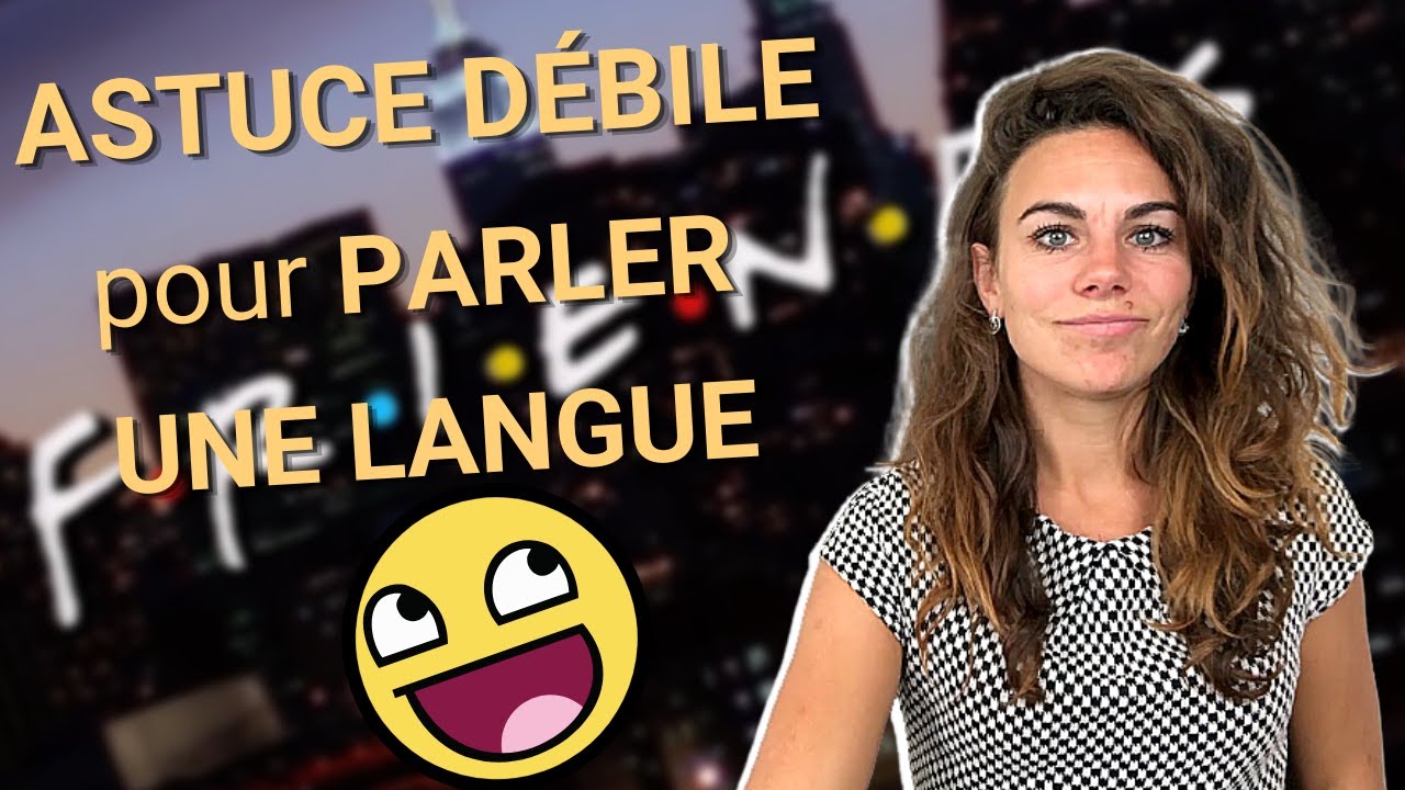 1 TRUC DÉBILE pour parler une LANGUE RAPIDEMENT