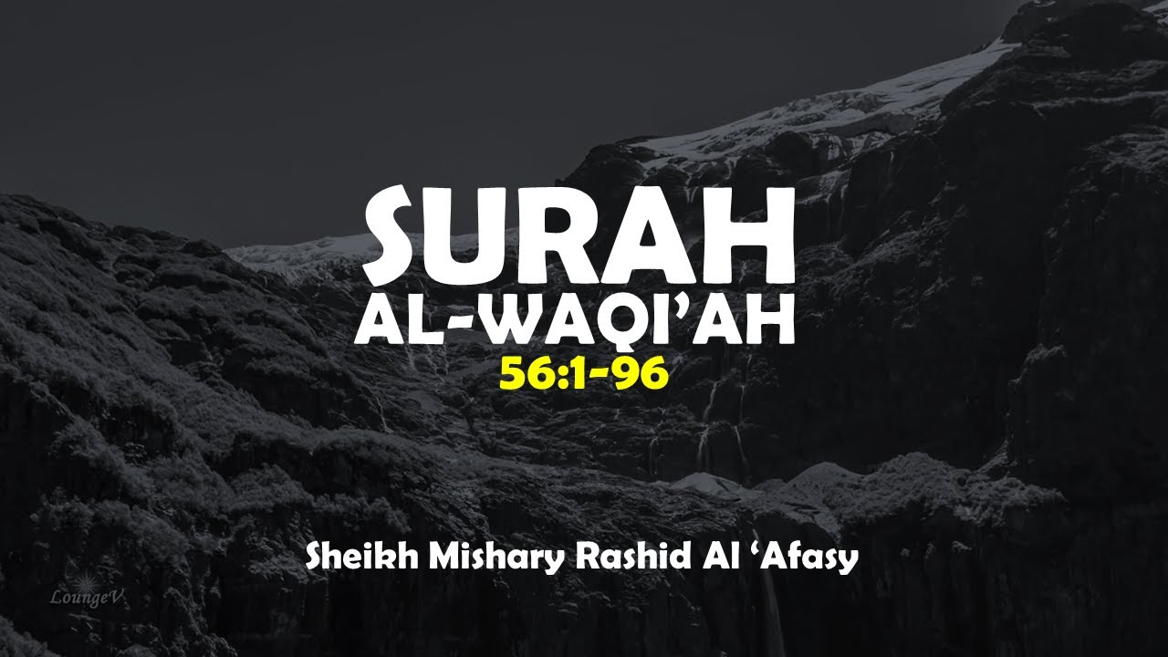 Surah Al-Waqi'ah(56:1-96) | Sheikh Mishary Rashid Al 'Afasy